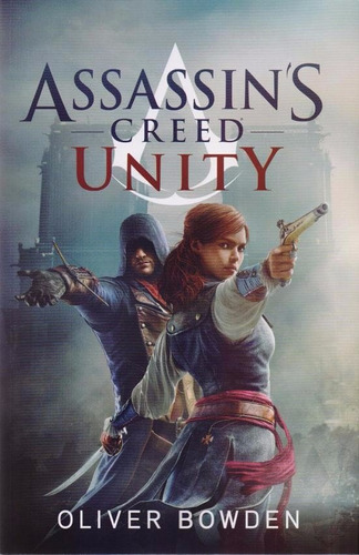 Unity. Assassin's Creed 7 - Oliver Bowden