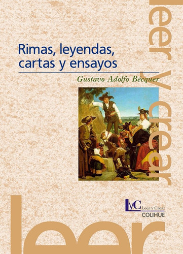 Rimas, Leyendas, Cartas Y Ensayos - Becquer - Ed. Colihue