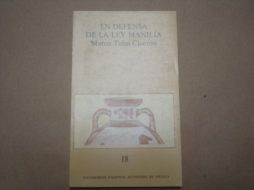 Marco Tulio, En Defensa De La Ley Manilia, Unam, México, 198