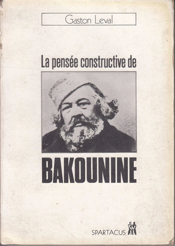 Anarquismo Gaston Leval Pensee Constructive De Bakunin 1976