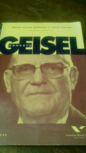 Ernesto Geisel Maria Célia De Araújo De Celso De Castro