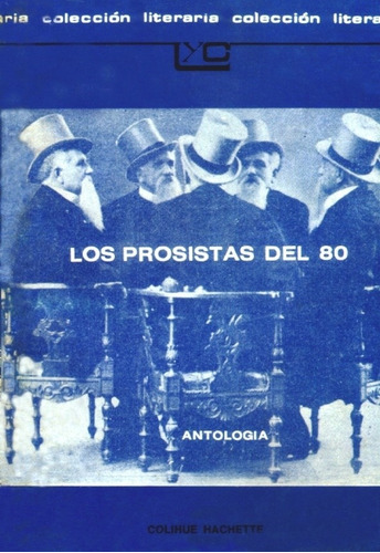 Los Prosistas Del 80 - Antología - Vv Aa - Ediciones Colihue