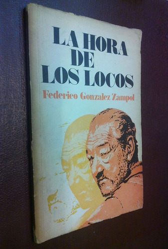 La Hora De Los Locos - Federico Gonzalez Zampol - Poemas