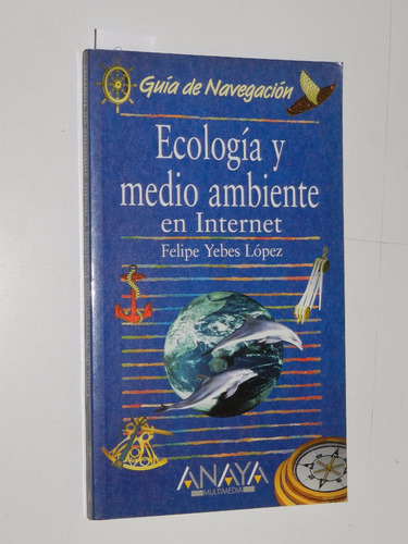 Ecologia Y Medio Ambiente En Internet - Yebes Lopez - Anaya