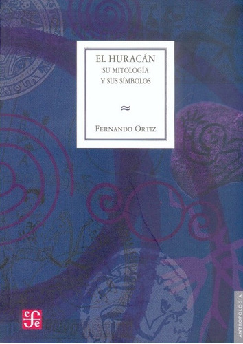 El Huracán : Su Mitología Y Sus Símbolos - Fernando Ortiz