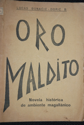 Bonacic Oro Maldito Novela Historica Magallanica 1941