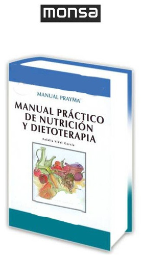 Manual Práctico De Nutrición Y Dietoterapia Monsa