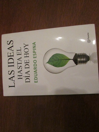 Las Ideas Hasta El Día De Hoy. Eduardo Espina. Igual A Nuevo