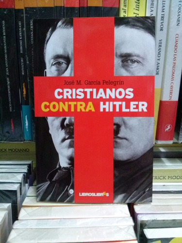 Cristianos Contra Hitler - García Pelegrín - Libroslibres