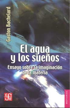 El Agua Y Los Sueños, Bachelard, Ed. Fce