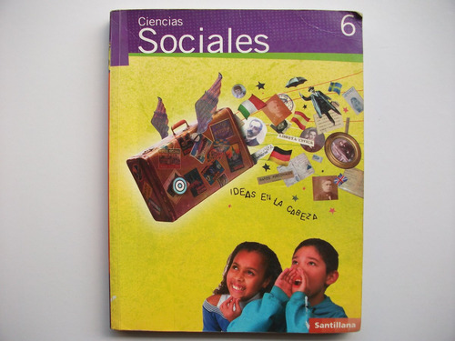 Ciencias Sociales 6 - Ideas En La Cabeza - Santillana