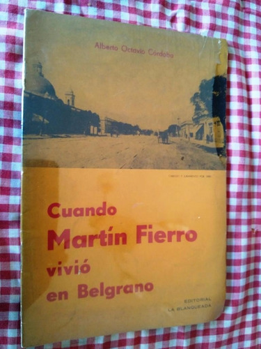 Cuando Martin Fierro Vivio En Belgrano Alberto O Cordoba