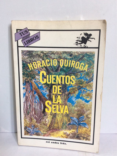 Cuentos De La Selva - Horacio Quiroga - Rei Andes Ltda.