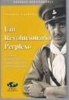 Livro Um Revolucionário Perplexo Claudio Lachini