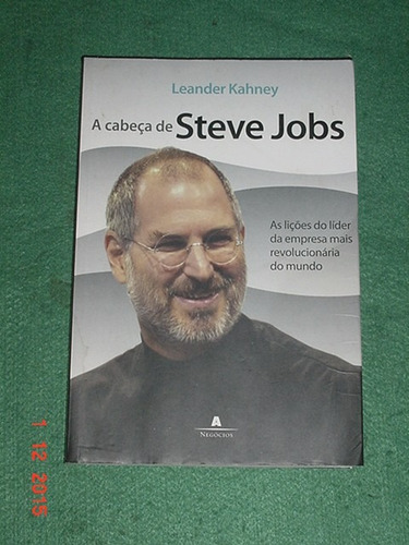 * A Cabeça De Steve Jobs - Leander Kahney *