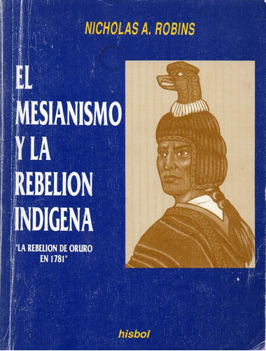 El Mesianismo Y La Rebelión Indígena, De Nicholas Robins