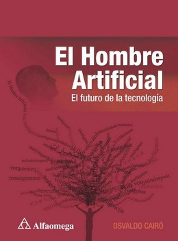 Libro El Hombre Artificial  El Futuro De La Tecnología Cairó