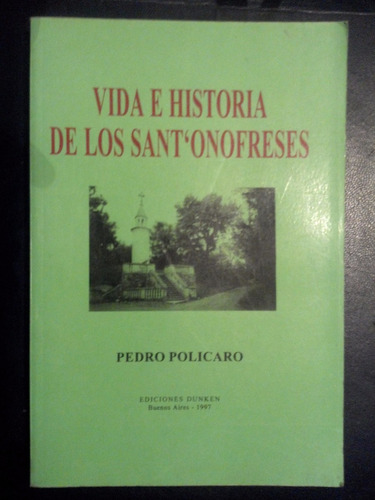 Vida E Historia De Los Sant'onofreses - Pedro Polícaro