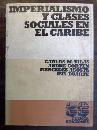 Imperialismo Y Clases Sociales En El Caribe - Vilas, Corten,
