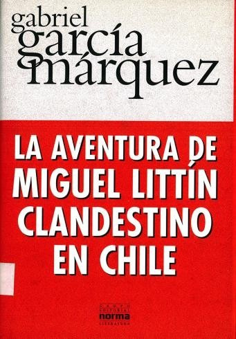 La Aventura De Miguel Littín Clandestino En Chile - Norma