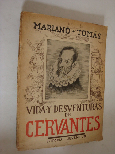 Vida Y Desventuras De Cervantes. Mariano Tomás.