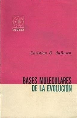 Christian B. Anfinsen  Bases Moleculares De La Evolucion (e)