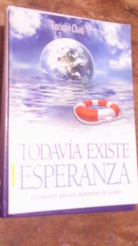 Todavía Existe Esperanza , Año 2013 , Enrique Chaij