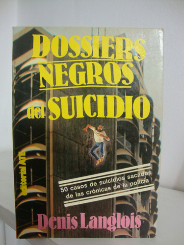 Dossiers Negros Del Suicidio - Denis Langlois