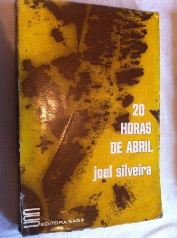 Joel Silveira - 20 Horas De Abril - Literatura Nacional
