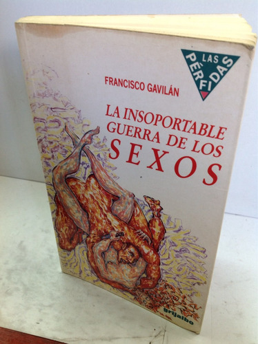 La Insoportable Guerra De Los Sexos. Francisco Gavián.