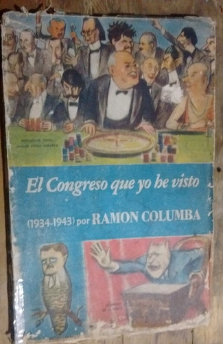 Ramón Columba El Congreso Que Yo He Visto 1934-1943