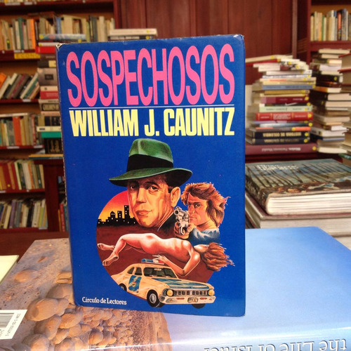 Sospechosos. William J. Caunitz. Ed. Círculo De Lectores.