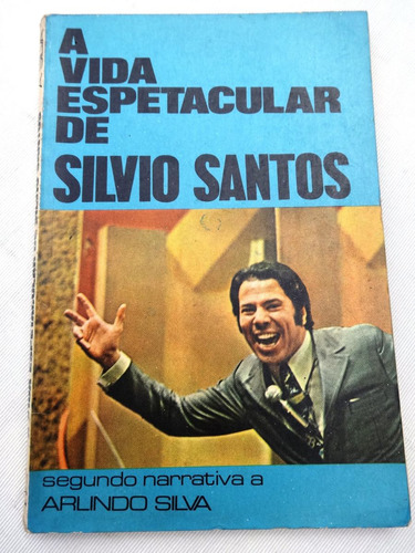 A Vida Espetacular De Silvio Santos - Arlindo Silva - 1972