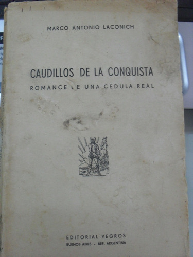 Marco Antonio Laconich. Caudillos De La Conquista.
