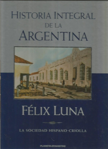 Historia Integral De La Argentina / Felix Luna /n° 2  R1