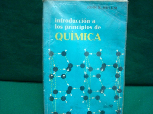 John R. Holum, Introducción A Los Principios De Química.