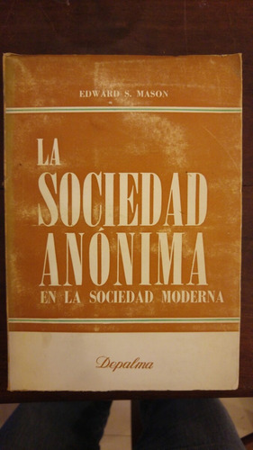 La Sociedad Anónima En La Sociedad Moderna. Edward S. Mason