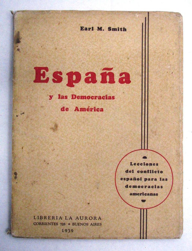 Earl M Smith - España Y Las Democracias De America Año 1939