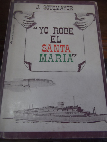 Yo Robe El Santa Maria - J. Sotomayor - Primera Edicion
