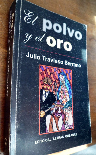 El Polvo Y El Oro Julio Travieso Serrano Historia De Cuba