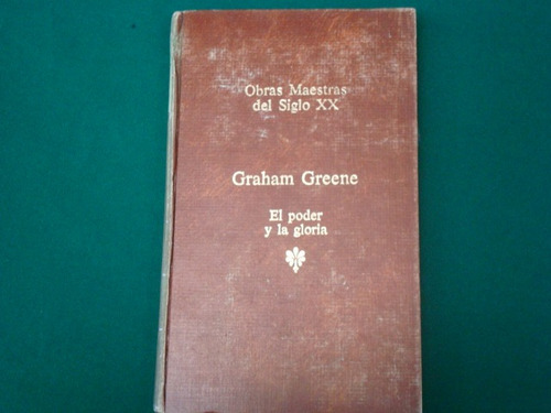 Graham Greene, El  Poder Y La Gloria