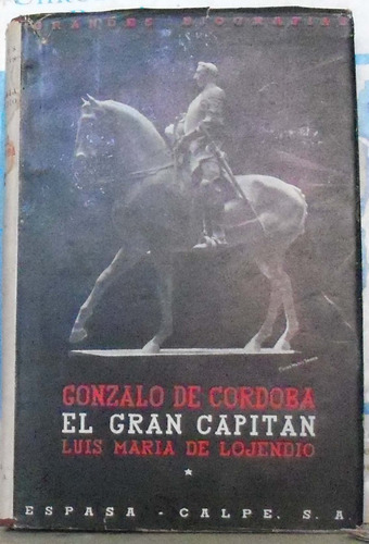 Gonzalo De Cordoba El Gran Capitan - Luis Maria De Es