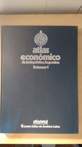 Atlas Económico De La República Argentina - Volumen 1