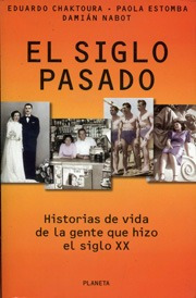 El Siglo Pasado. Historias De Vida De Gente Hizo Siglo Xx