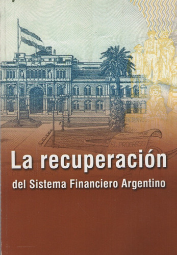 La Recuperacion Del Sistema Financiero Argentino. Varios