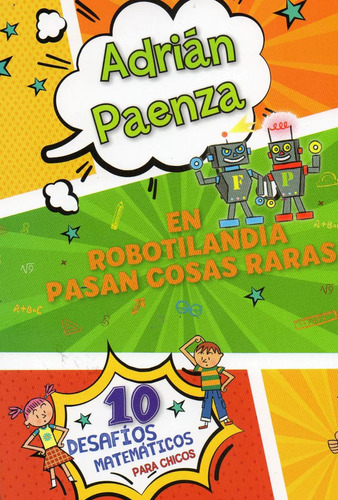 En Robotilandia Pasan Cosas Raras De Adrián Paenza