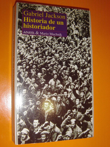 Gabriel Jackson, Historia De Un Historiador. Anaya 1993