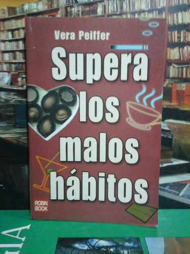 Supera Los Malos Hábitos, Vera Peiffer, Autoayuda.