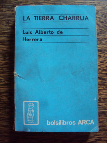 Luis Alberto De Herrera La Tierra Charrua