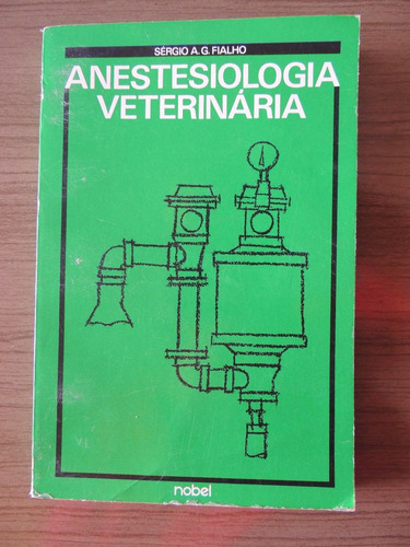 Livro Anestesiologia Veterinária - Sérgio A. G. Fialho